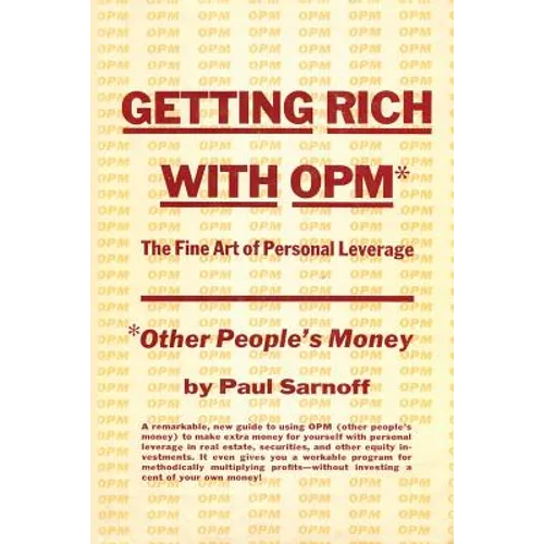 Getting rich with OPM; the fine art of personal leverage - Paperback