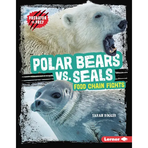 Polar Bears vs. Seals: Food Chain Fights - Library Binding