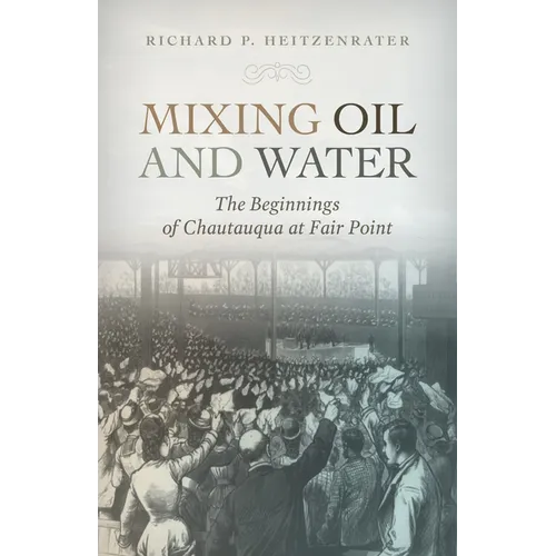 Mixing Oil and Water: The Beginnings of Chautauqua at Fair Point - Paperback