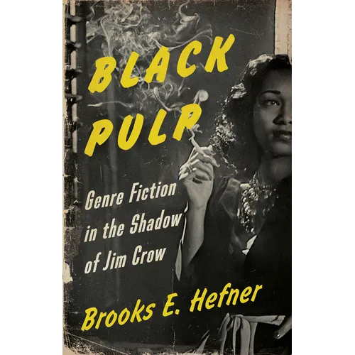 Black Pulp: Genre Fiction in the Shadow of Jim Crow - Paperback