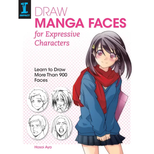 Draw Manga Faces for Expressive Characters: Learn to Draw More Than 900 Faces - Paperback