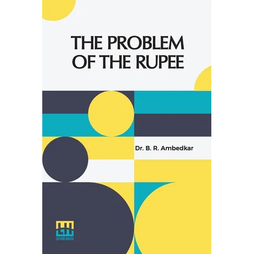 The Problem Of The Rupee: Its Origins And Its Solution - Paperback