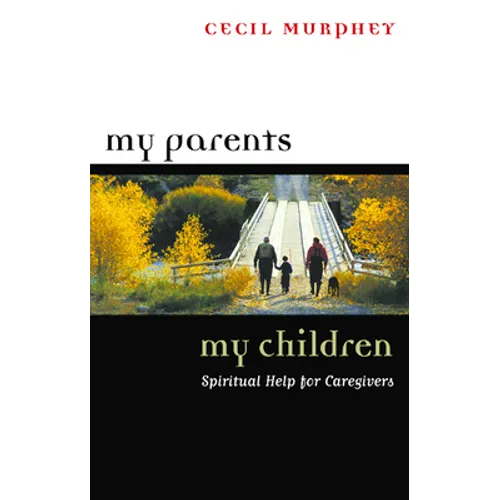 My Parents, My Children: Spiritual Help for Caregivers - Paperback