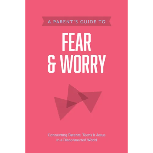 A Parent's Guide to Fear and Worry - Paperback