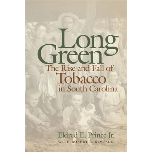 Long Green: The Rise and Fall of Tobacco in South Carolina - Paperback