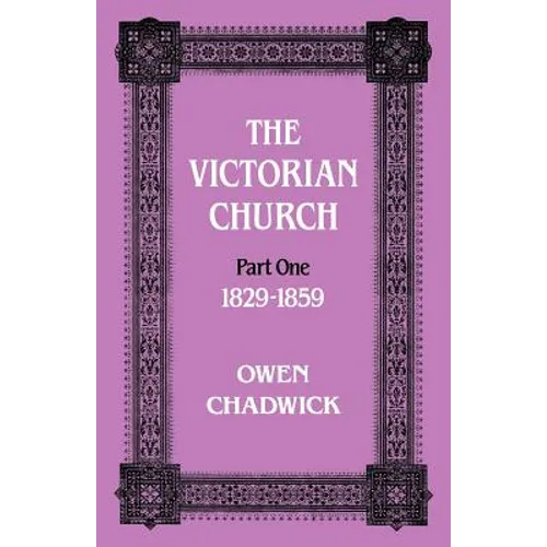 The Victorian Church: Part One 1829-1859 - Paperback
