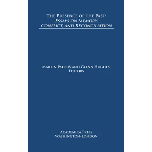 The Presence of the Past: Essays on Memory, Conflict, and Reconciliation (St. James's Studies in World Affairs) - Paperback