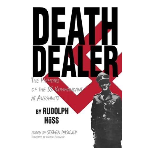 Death Dealer: The Memoirs of the SS Kommandant at Auschwitz - Hardcover
