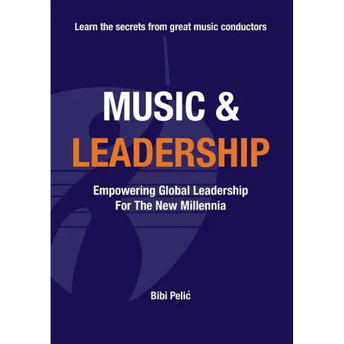 Music and Leadership: Empowering Global Leadership For The New Millennia - Paperback