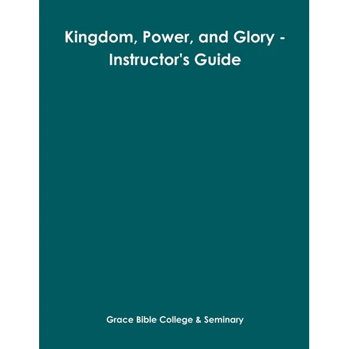 Kingdom, Power, and Glory - Instructor's Guide - Paperback