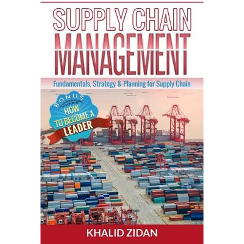 Supply Chain Management: Fundamentals, Strategy, Analytics & Planning for Supply Chain & Logistics Management - Paperback