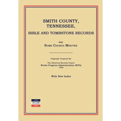 Smith County, Tennessee, Bible and Tombstone Records. with Some Church Minutes. - Paperback