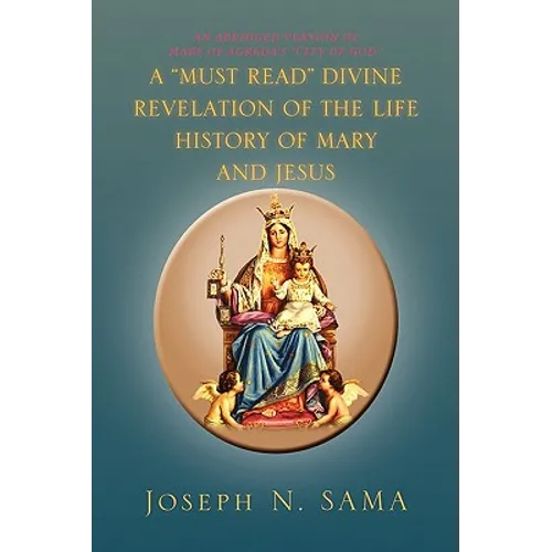 A Must Read Divine Revelation of the Life History of Mary and Jesus - Paperback