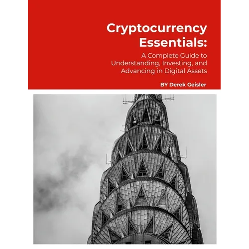 Cryptocurrency Essentials: A Complete Guide to Understanding, Investing, and Advancing in Digital Assets - Paperback