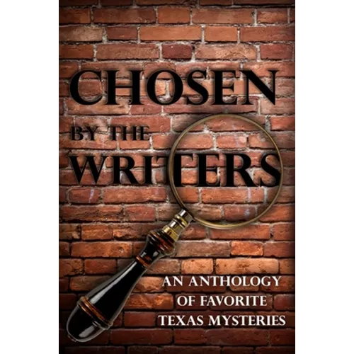 Chosen by the Writers: An Anthology of Favorite Texas Mysteries - Paperback