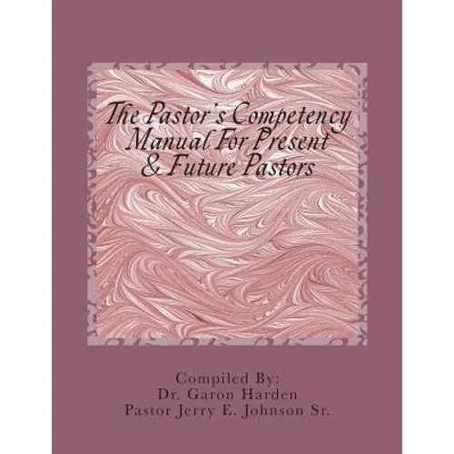 The Pastor's Competency Manual - Paperback