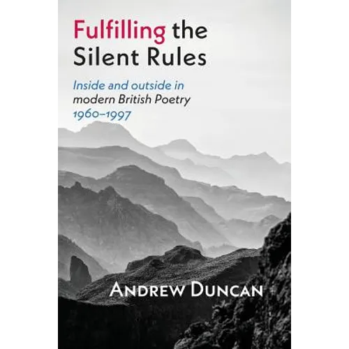 Fulfilling the Silent Rules: Inside & Outside in Modern British Poetry 1960-1990 - Paperback