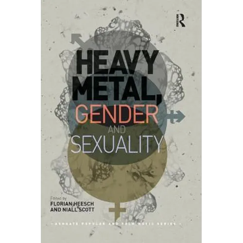 Heavy Metal, Gender and Sexuality: Interdisciplinary Approaches - Paperback