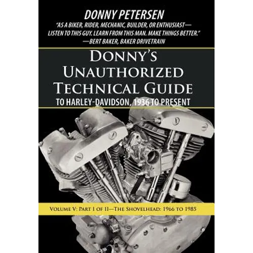 Donny's Unauthorized Technical Guide to Harley-Davidson, 1936 to Present: Volume V: Part I of II-The Shovelhead: 1966 to 1985 - Hardcover