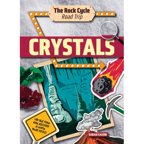 Crystals: Hit the Road and Discover a World That Rocks! - Library Binding