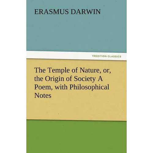The Temple of Nature, Or, the Origin of Society a Poem, with Philosophical Notes - Paperback