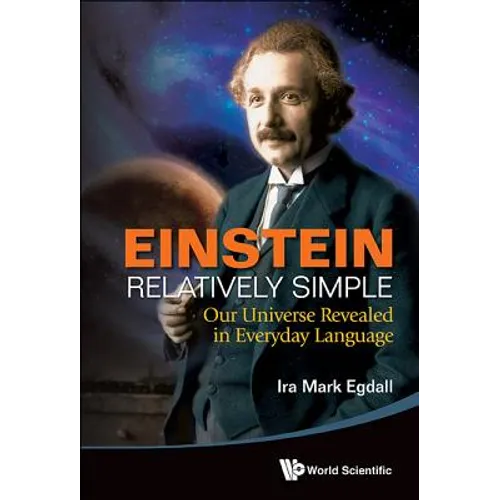 Einstein Relatively Simple: Our Universe Revealed in Everyday Language - Hardcover