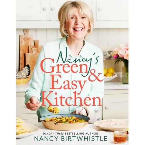 Nancy's Green and Easy Kitchen: Delicious Everyday Meals - Hardcover