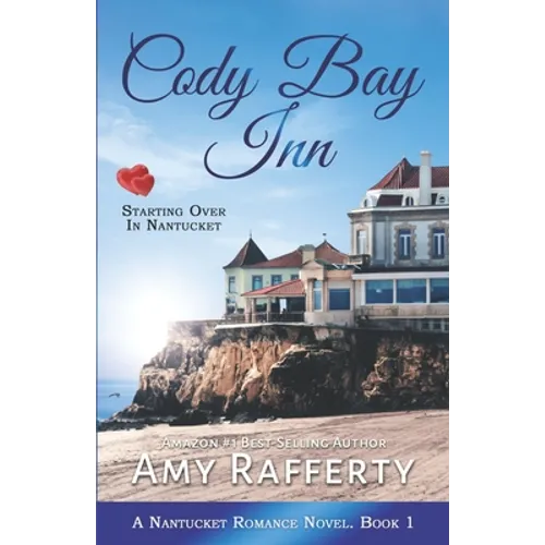 Cody Bay Inn: Starting Over In Nantucket: A Nantucket Romance Novel. Book 1 - Paperback