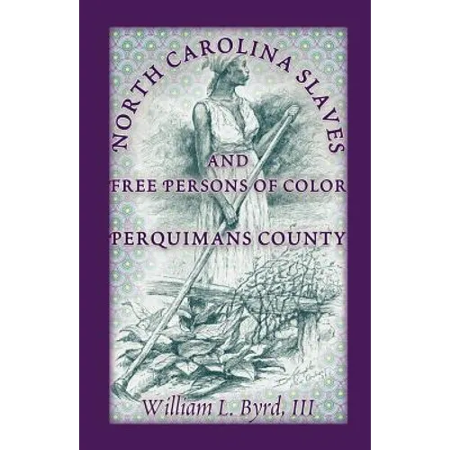 North Carolina Slaves and Free Persons of Color: Perquimans County - Paperback