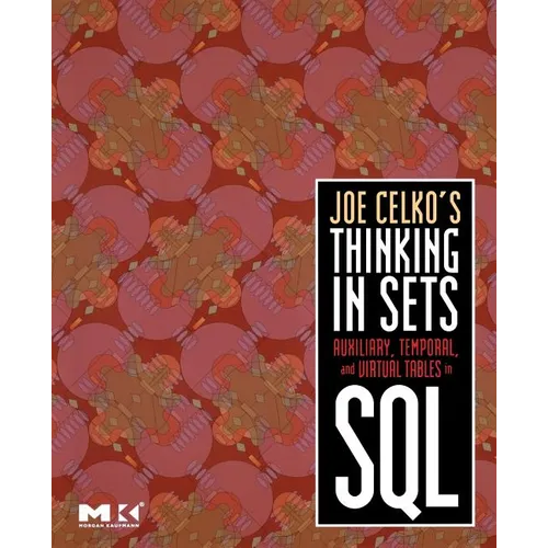 Joe Celko's Thinking in Sets: Auxiliary, Temporal, and Virtual Tables in SQL - Paperback