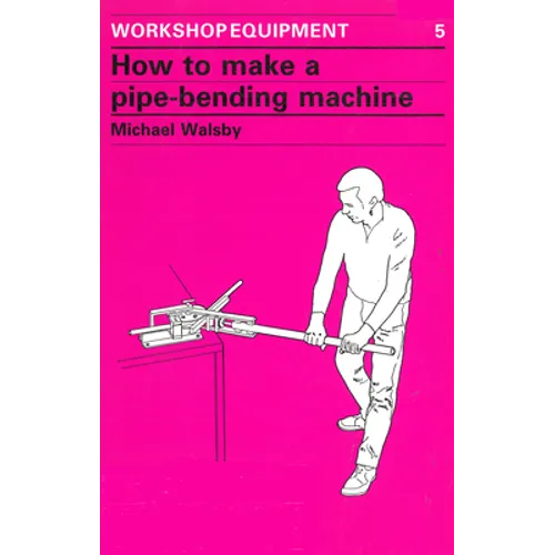 How to Make a Pipe-Bending Machine - Paperback