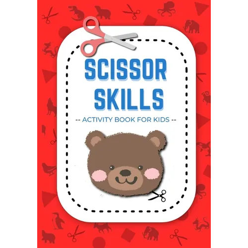 Scissor Skills Activity Book for Kids: A Fun Cut and Paste Workbooks for Preschool and Kids Age 3-5: With Cut and Paste animals - Paperback