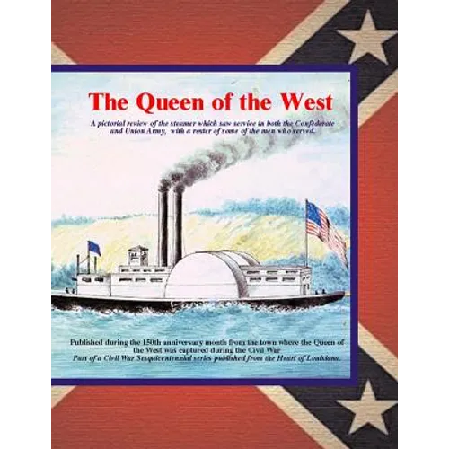 Queen of the West: A pictorial review of the steamer which saw service in both the Confederate and Union Army. with a roster of some of t - Paperback