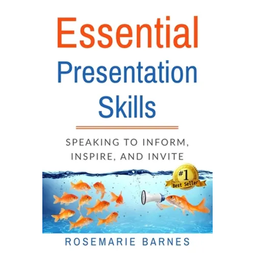 Essential Presentation Skills: Speaking to Inform, Inspire and Invite - Paperback