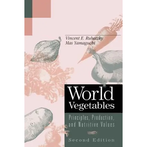 World Vegetables: Principles, Production, and Nutritive Values - Paperback