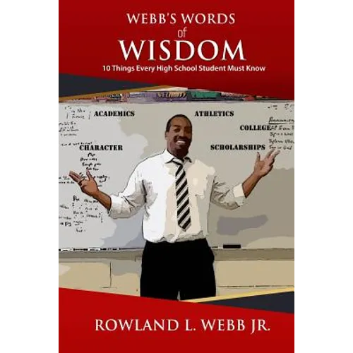 Webb's Words of Wisdom: 10 Things Every High School Student Must Know - Paperback