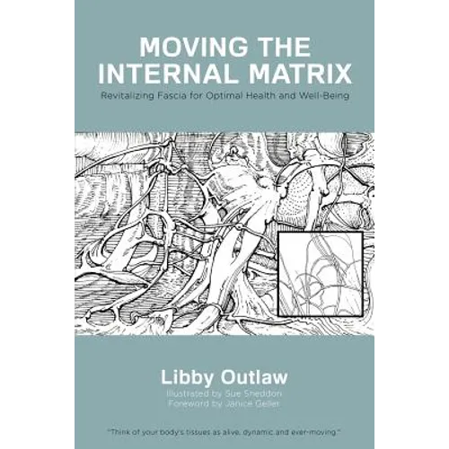 Moving the Internal Matrix: Revitalizing Fascia for Optimal Health and Well-Being - Paperback