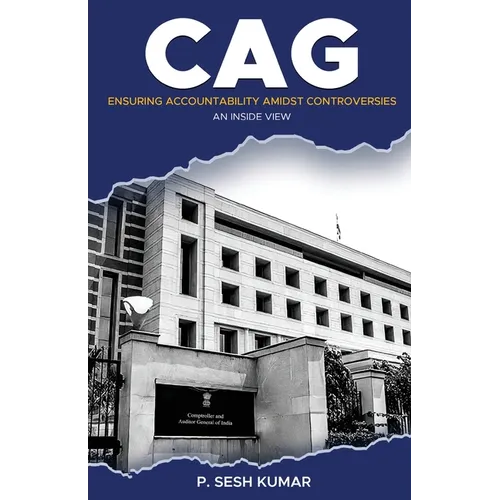 CAG - Ensuring Accountability Amidst Controversies - An Inside View - Paperback