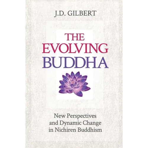 The Evolving Buddha: New Perspectives and Dynamic Change in Nichiren Buddhism (SGI) - Paperback