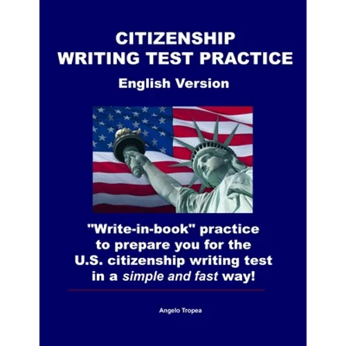 Citizenship Writing Test Practice English Version: "Write-in-book" practice to prepare you for the U.S. Citizenship Writing Test in a simple and fast - Paperback