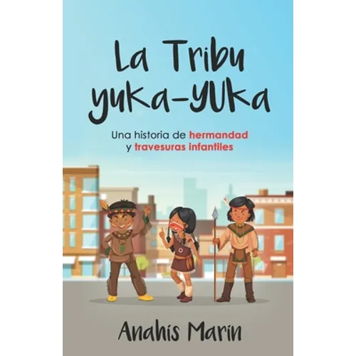 La Tribu Yuka-Yuka: Una historia de hermandad y travesuras infantiles - Paperback