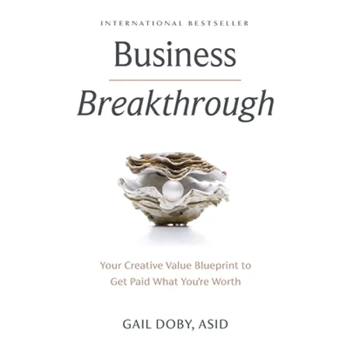 Business Breakthrough: Your Creative Value Blueprint to Get Paid What You're Worth - Hardcover