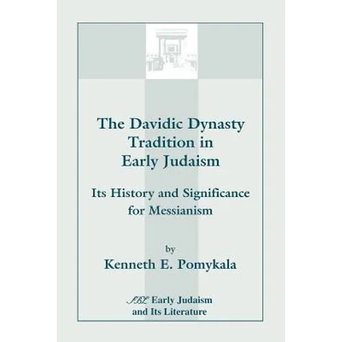 The Davidic Dynasty Tradition in Early Judaism: Its History and Significance for Messianism - Paperback
