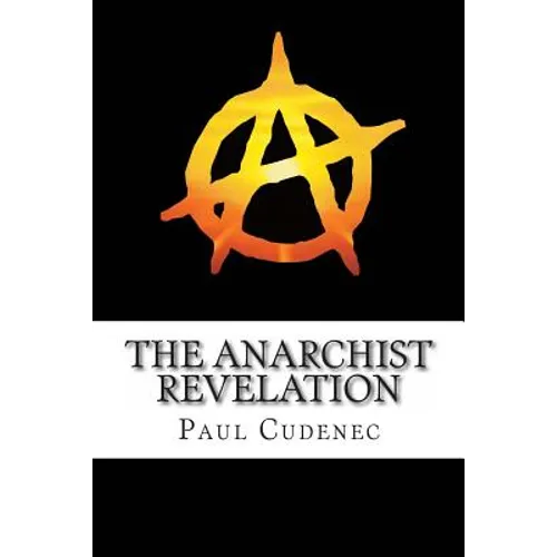 The Anarchist Revelation: Being What We're Meant To Be - Paperback