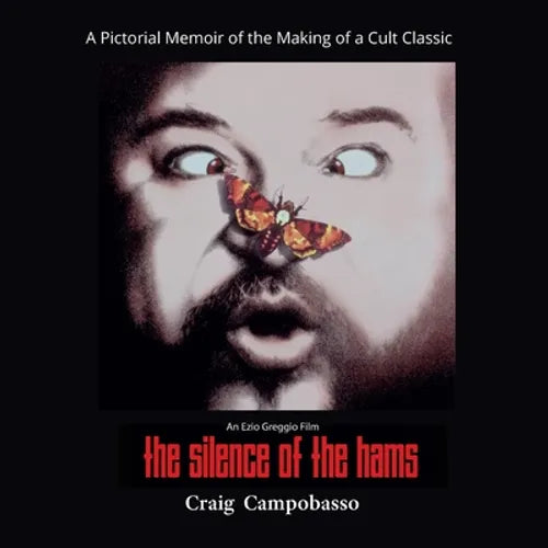 The Silence of the Hams: A Pictorial Memoir of the Making of a Cult Classic - Paperback