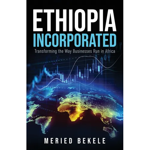 Ethiopia Incorporated: Transforming the Way Businesses Run in Africa - Paperback