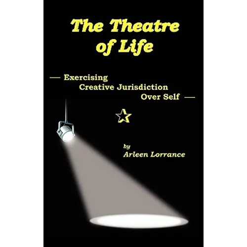 The Theatre of Life: Exercising Creative Jurisdiction Over Self - Paperback