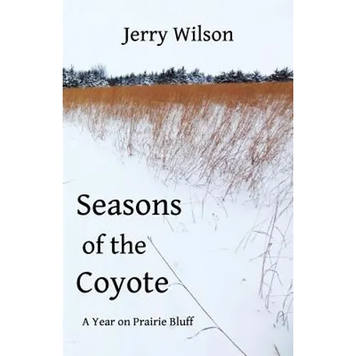 Seasons of the Coyote: A Year on Prairie Bluff - Paperback