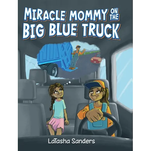 Miracle Mommy on the Big Blue Truck - Hardcover