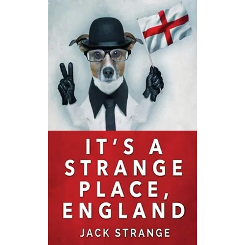 It's A Strange Place, England - Hardcover